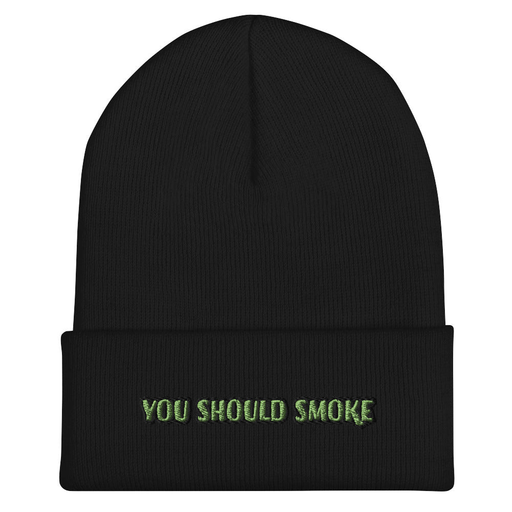 You Should Smoke Cuffed Beanie