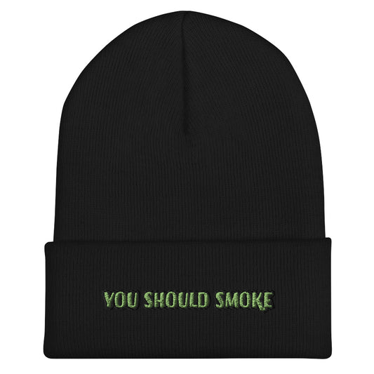You Should Smoke Cuffed Beanie