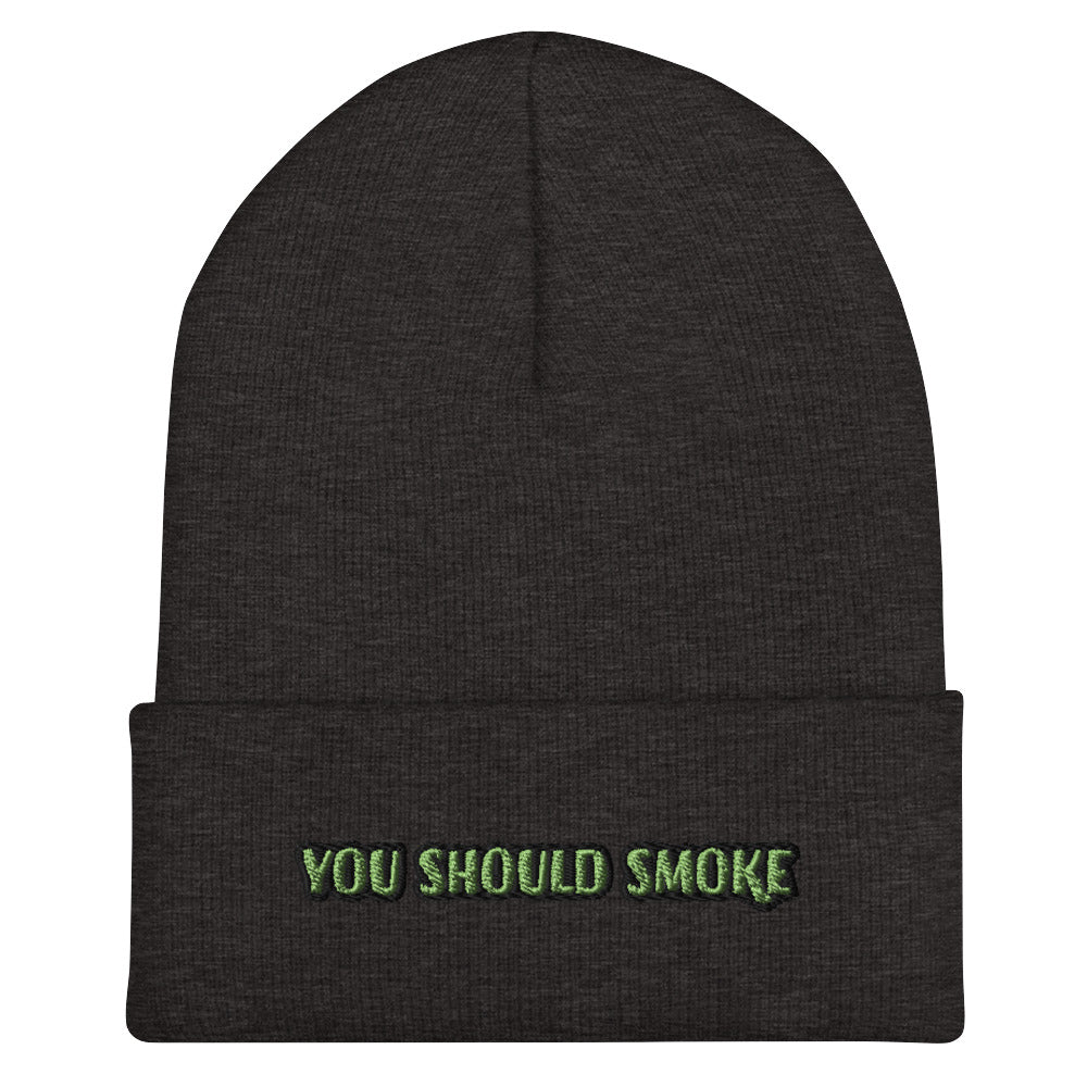 You Should Smoke Cuffed Beanie