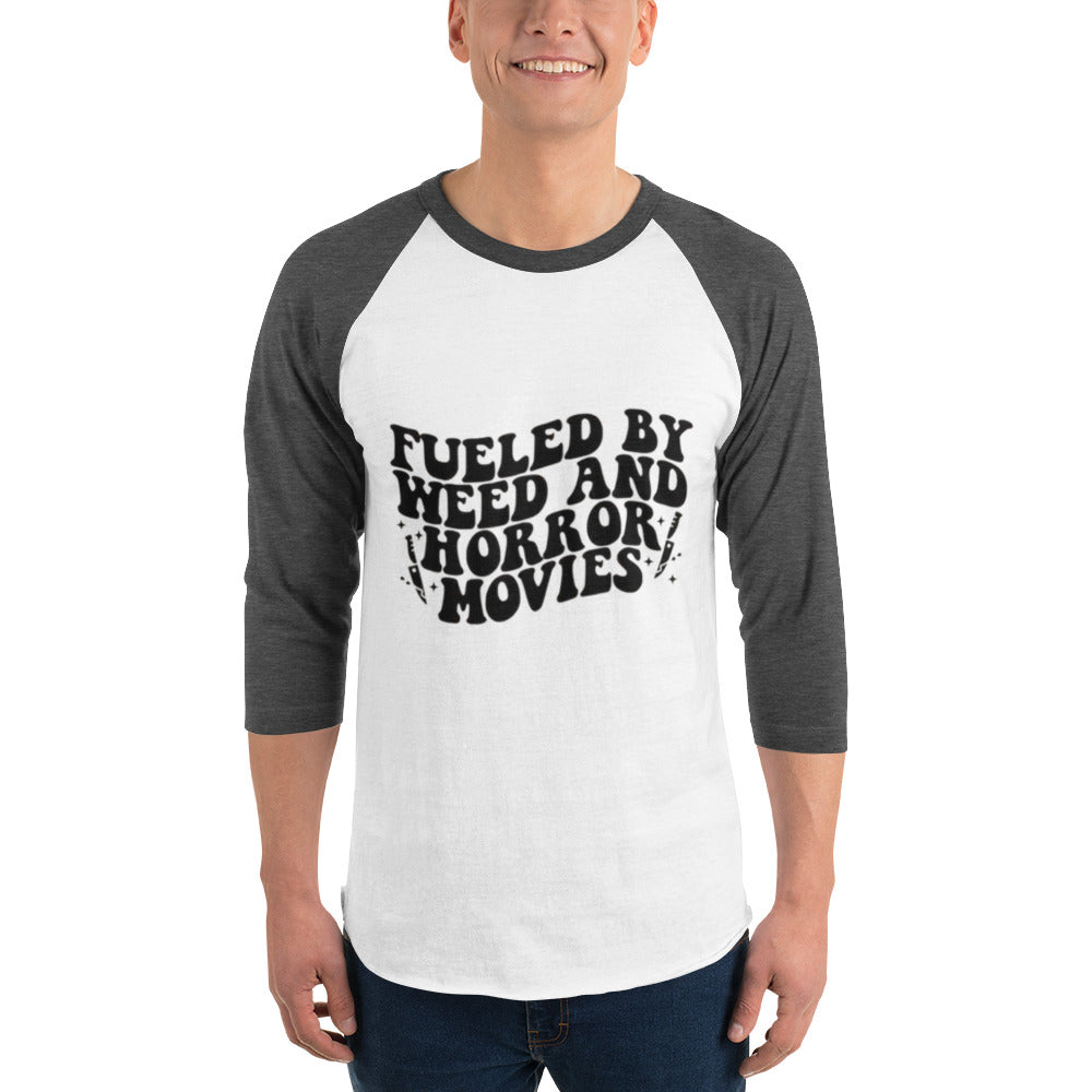 Fueled By Weed And Horror Movies 3/4 sleeve raglan shirt