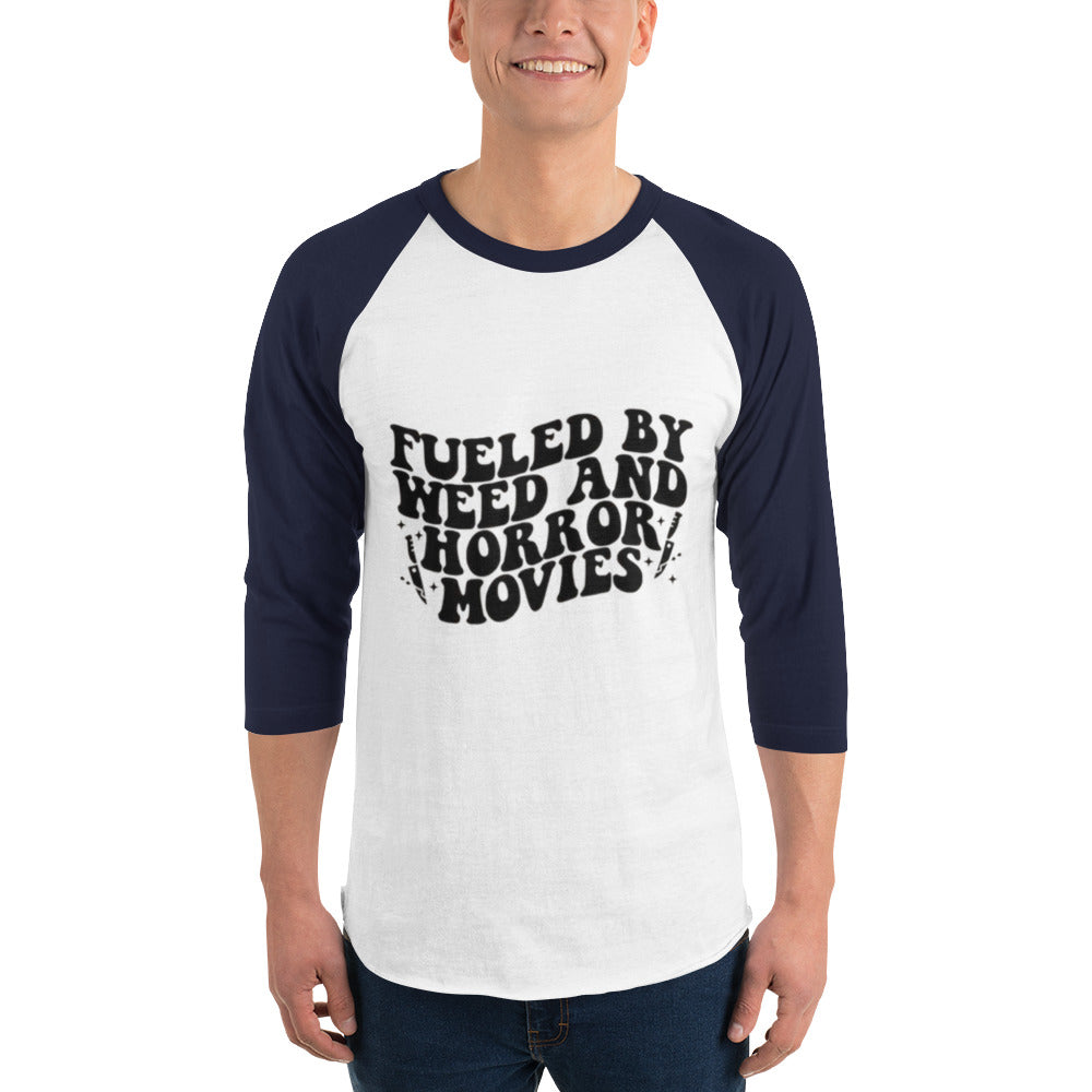 Fueled By Weed And Horror Movies 3/4 sleeve raglan shirt