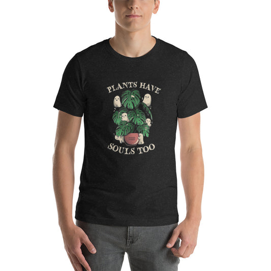 Plants Have Souls Too Unisex t-shirt